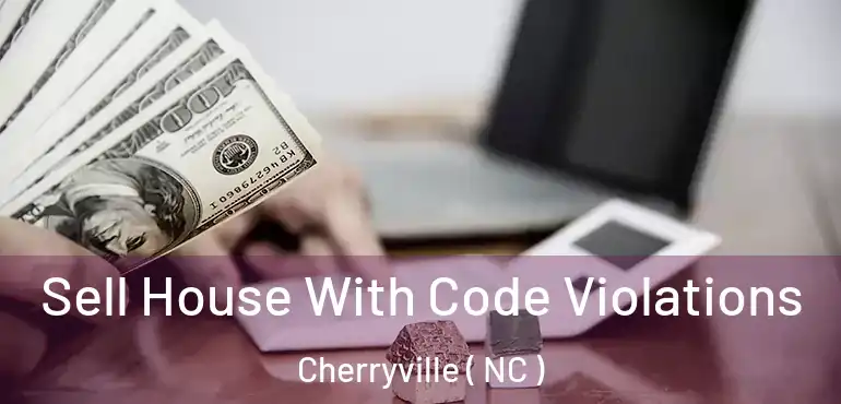  Sell House With Code Violations Cherryville ( NC )