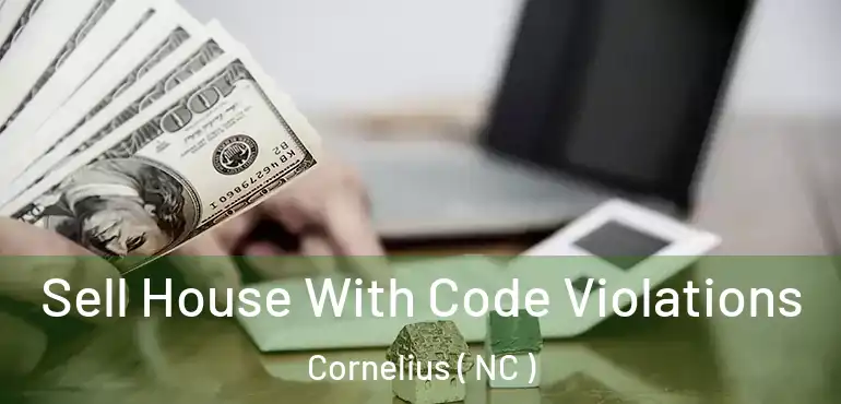  Sell House With Code Violations Cornelius ( NC )