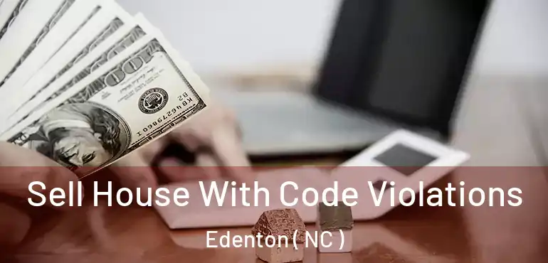 Sell House With Code Violations Edenton ( NC )