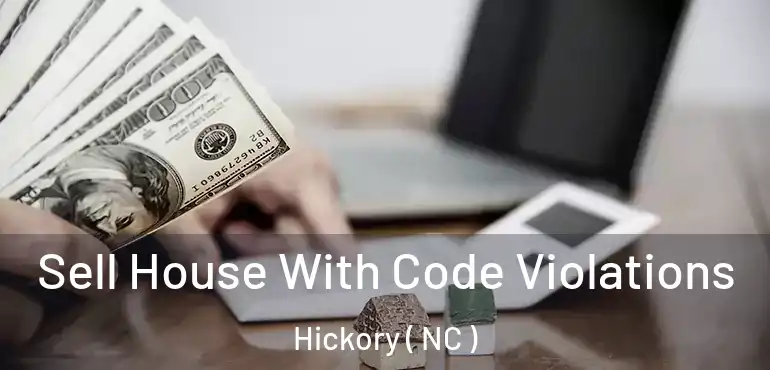  Sell House With Code Violations Hickory ( NC )
