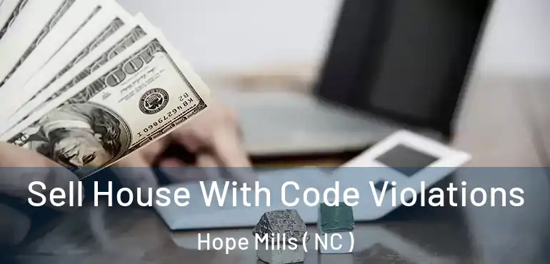  Sell House With Code Violations Hope Mills ( NC )