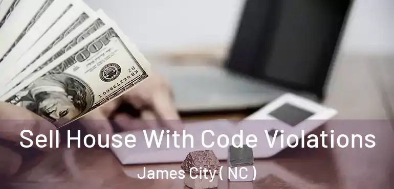 Sell House With Code Violations James City ( NC )