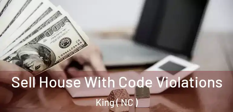  Sell House With Code Violations King ( NC )