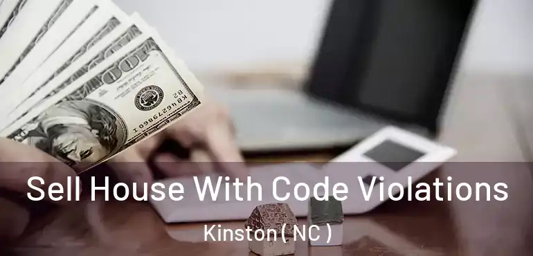  Sell House With Code Violations Kinston ( NC )