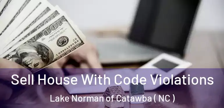  Sell House With Code Violations Lake Norman of Catawba ( NC )