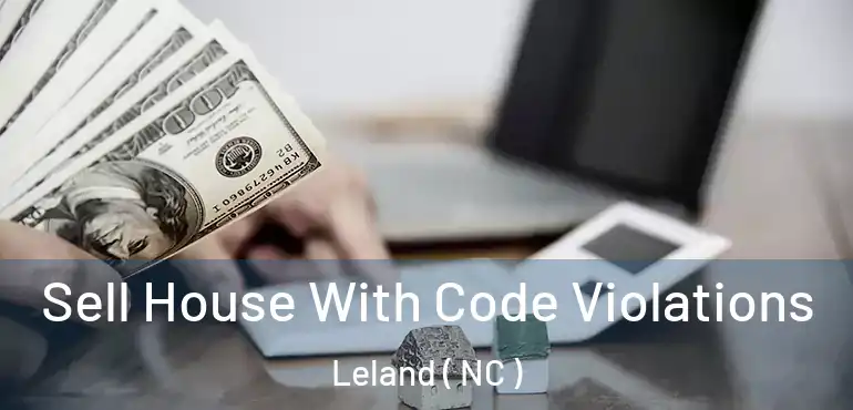  Sell House With Code Violations Leland ( NC )