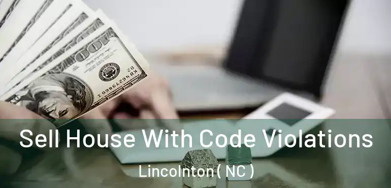  Sell House With Code Violations Lincolnton ( NC )