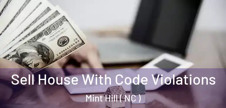  Sell House With Code Violations Mint Hill ( NC )