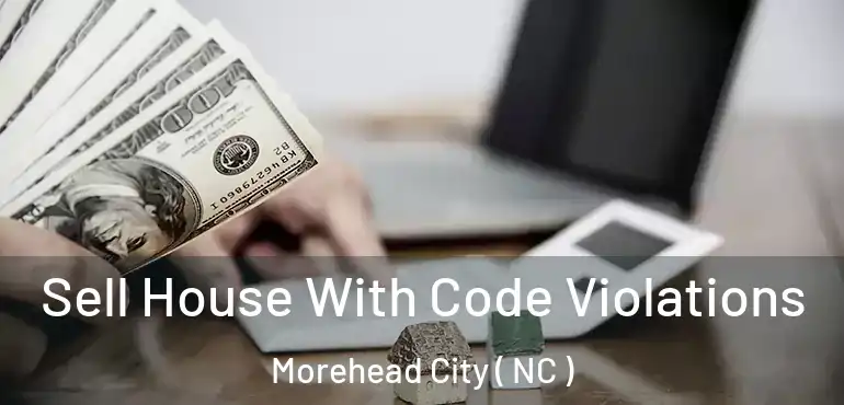  Sell House With Code Violations Morehead City ( NC )