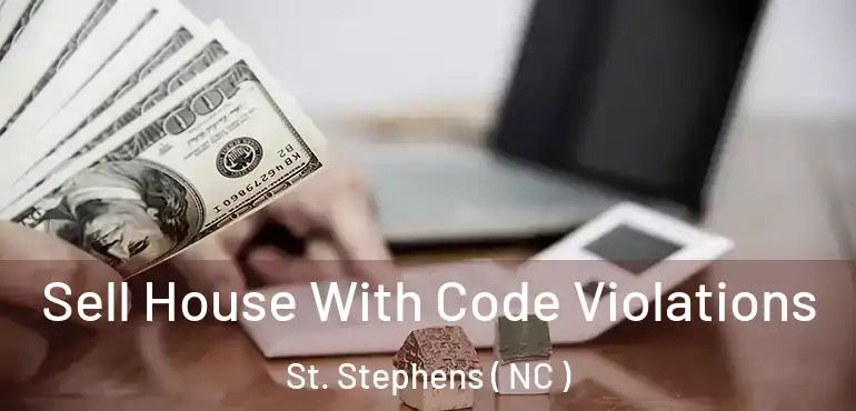 Sell House With Code Violations St. Stephens ( NC )
