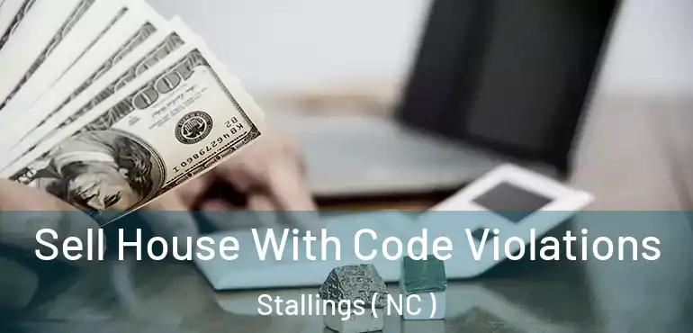  Sell House With Code Violations Stallings ( NC )