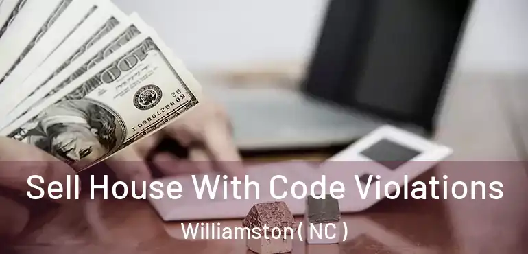  Sell House With Code Violations Williamston ( NC )