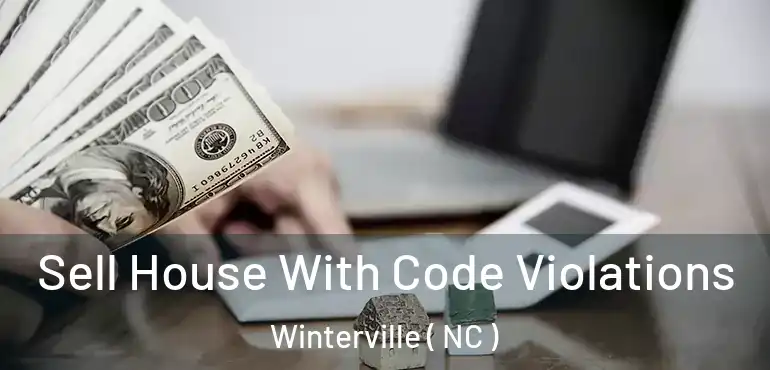  Sell House With Code Violations Winterville ( NC )