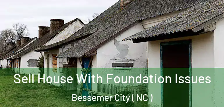  Sell House With Foundation Issues Bessemer City ( NC )