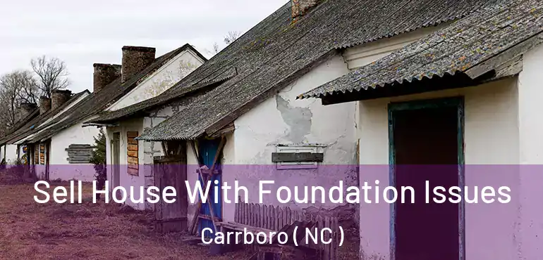  Sell House With Foundation Issues Carrboro ( NC )