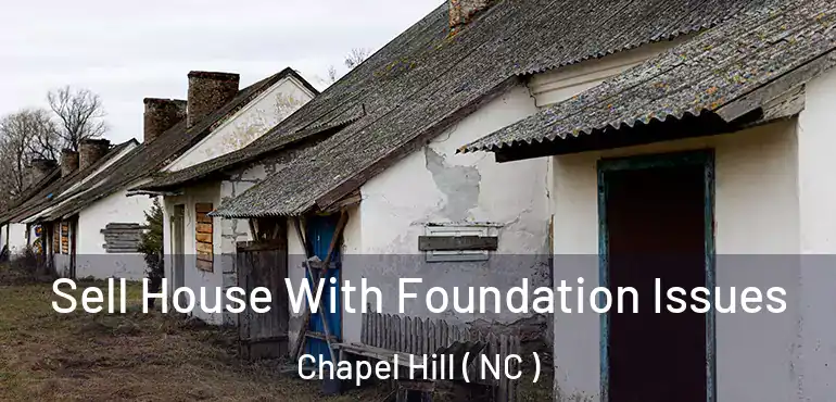  Sell House With Foundation Issues Chapel Hill ( NC )
