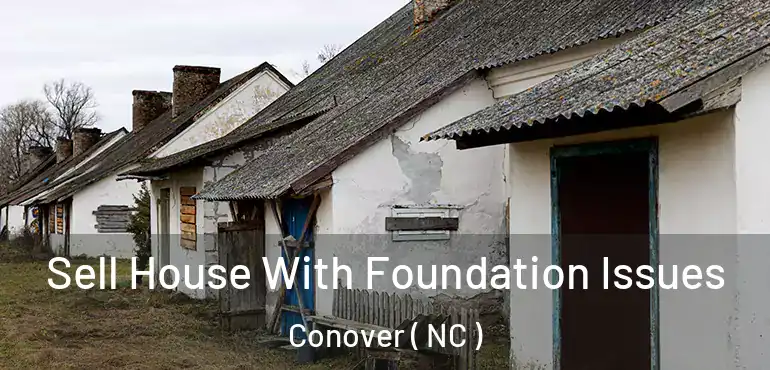  Sell House With Foundation Issues Conover ( NC )