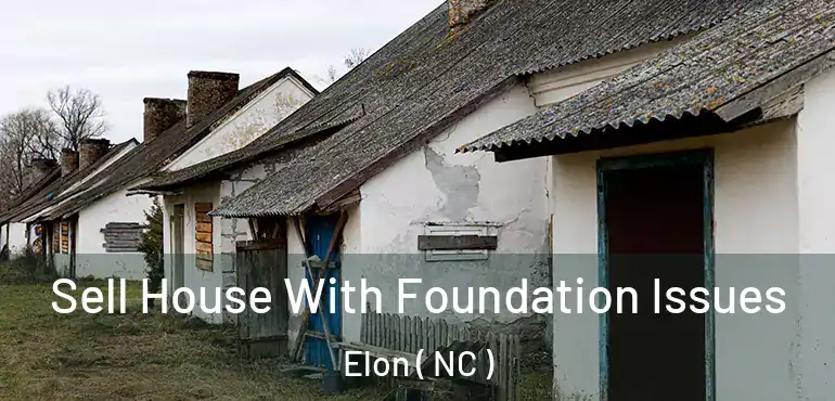  Sell House With Foundation Issues Elon ( NC )