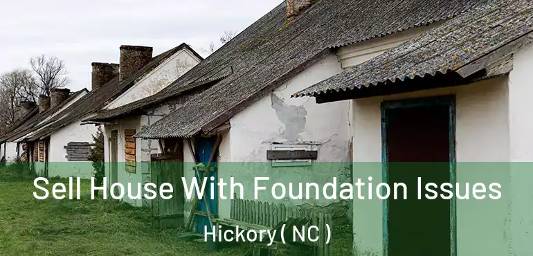  Sell House With Foundation Issues Hickory ( NC )