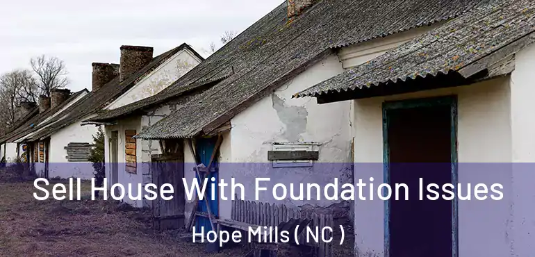  Sell House With Foundation Issues Hope Mills ( NC )