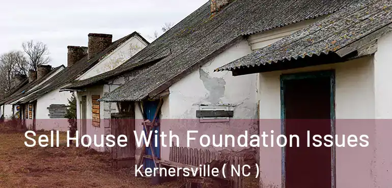  Sell House With Foundation Issues Kernersville ( NC )