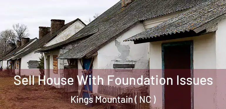  Sell House With Foundation Issues Kings Mountain ( NC )