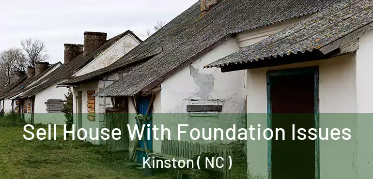  Sell House With Foundation Issues Kinston ( NC )