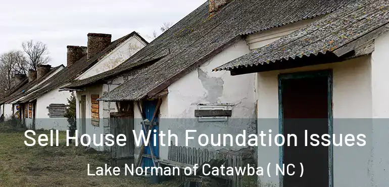  Sell House With Foundation Issues Lake Norman of Catawba ( NC )