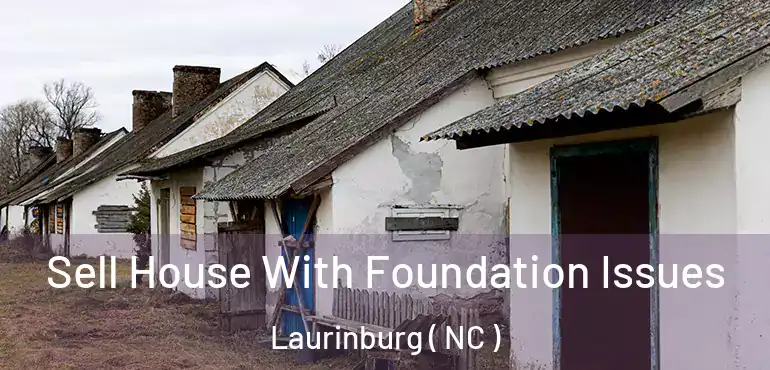  Sell House With Foundation Issues Laurinburg ( NC )