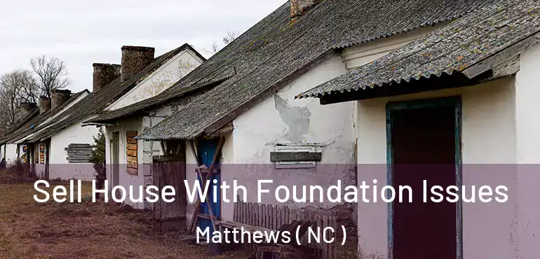  Sell House With Foundation Issues Matthews ( NC )