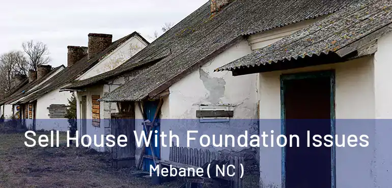  Sell House With Foundation Issues Mebane ( NC )