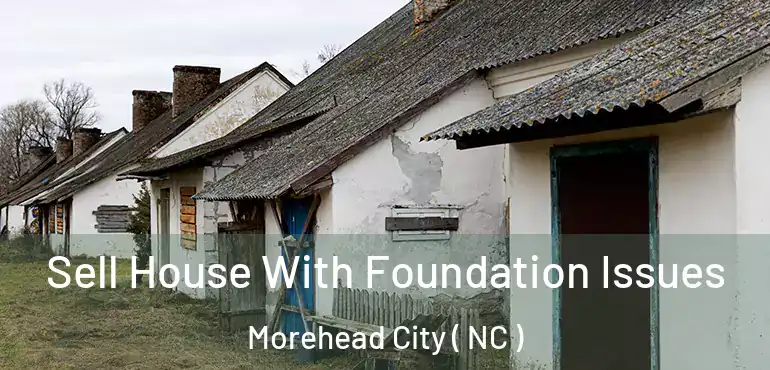  Sell House With Foundation Issues Morehead City ( NC )