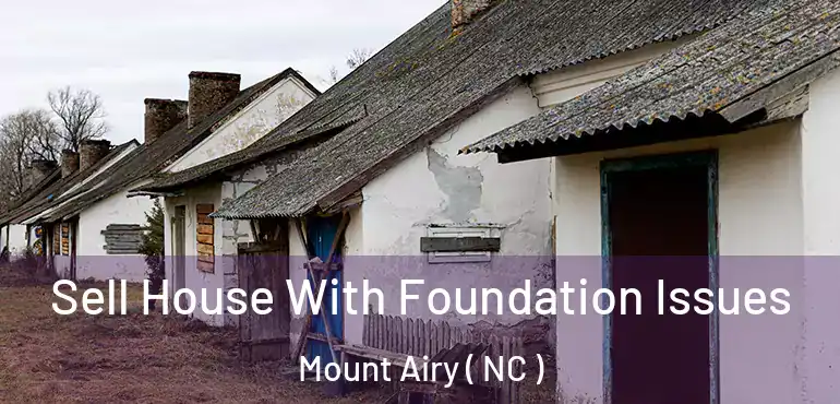  Sell House With Foundation Issues Mount Airy ( NC )