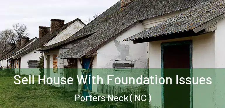  Sell House With Foundation Issues Porters Neck ( NC )