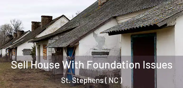  Sell House With Foundation Issues St. Stephens ( NC )