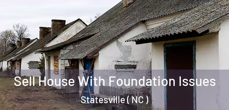  Sell House With Foundation Issues Statesville ( NC )