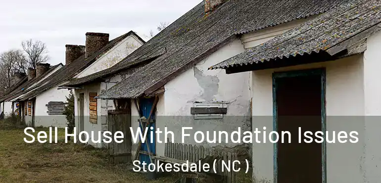  Sell House With Foundation Issues Stokesdale ( NC )