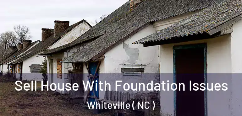  Sell House With Foundation Issues Whiteville ( NC )