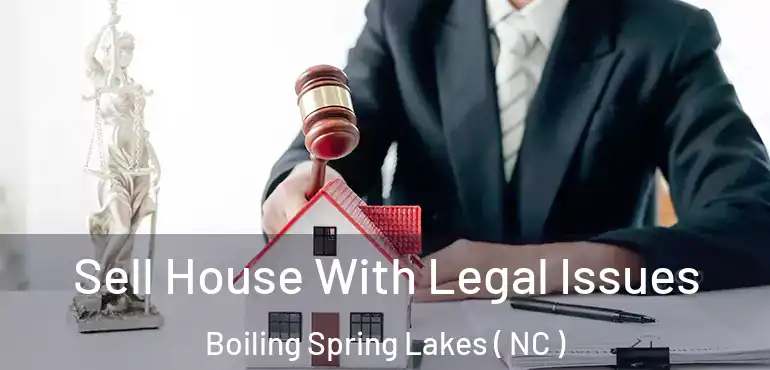  Sell House With Legal Issues Boiling Spring Lakes ( NC )