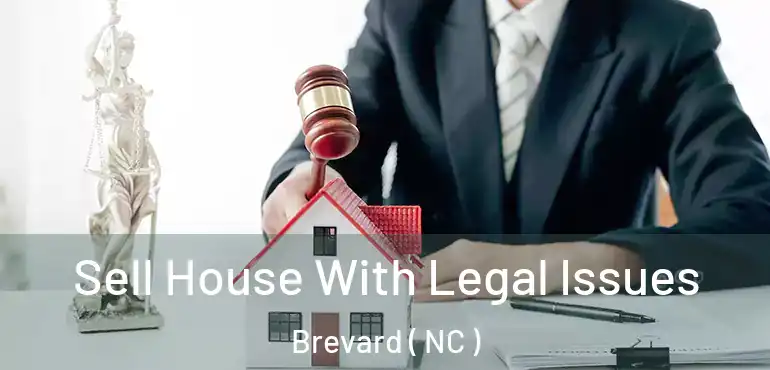  Sell House With Legal Issues Brevard ( NC )