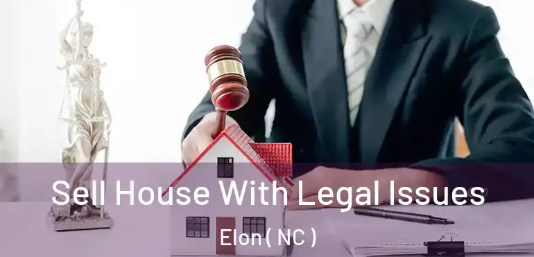  Sell House With Legal Issues Elon ( NC )