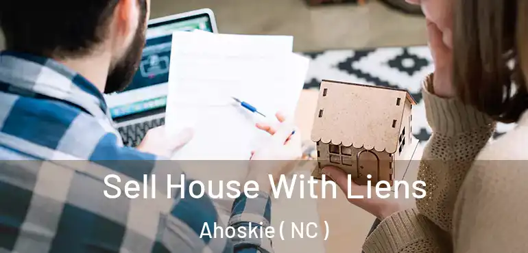  Sell House With Liens Ahoskie ( NC )