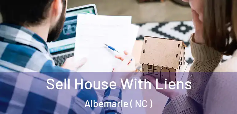  Sell House With Liens Albemarle ( NC )