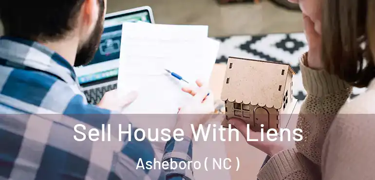  Sell House With Liens Asheboro ( NC )