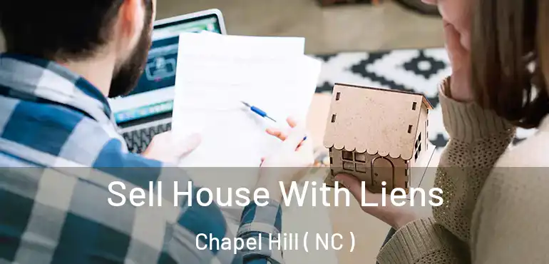  Sell House With Liens Chapel Hill ( NC )