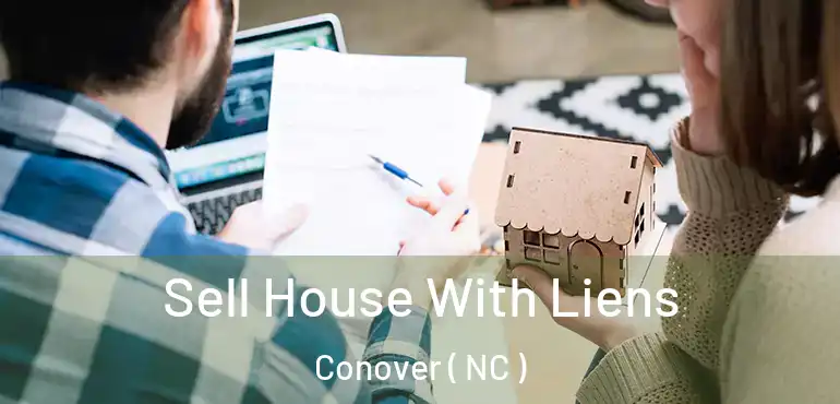 Sell House With Liens Conover ( NC )