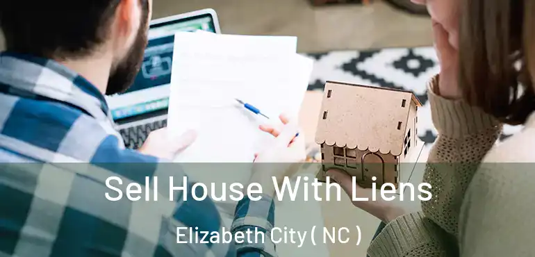  Sell House With Liens Elizabeth City ( NC )