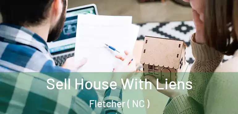  Sell House With Liens Fletcher ( NC )