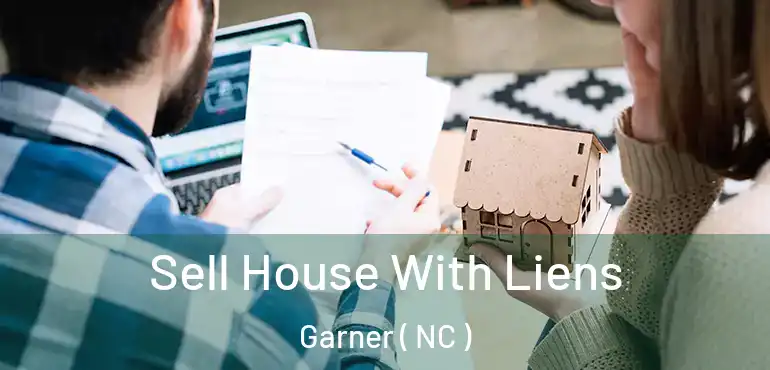  Sell House With Liens Garner ( NC )