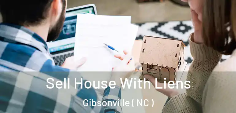  Sell House With Liens Gibsonville ( NC )